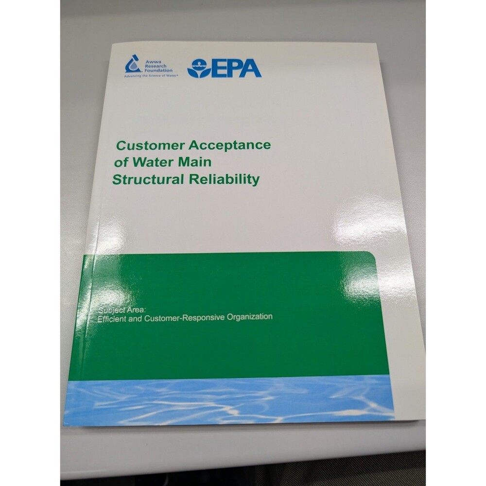 Customer Acceptance of Water Main Structural Reliability by AWWA research found.
